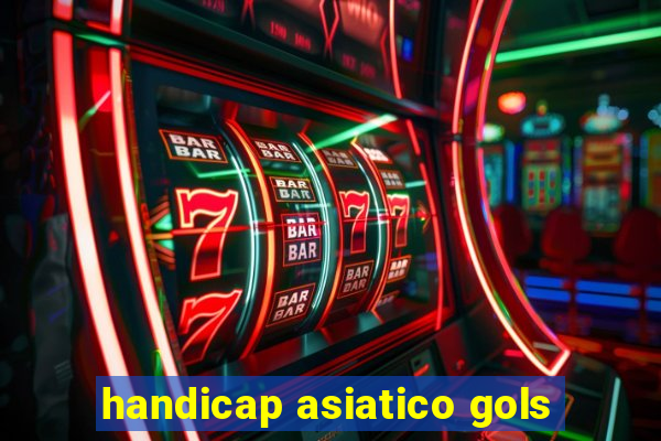 handicap asiatico gols